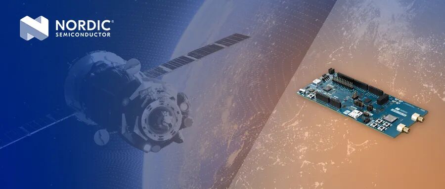 产品 | 实现卫星与蜂窝双模连接！Nordic 正式推出 nRF9151 软件及开发套件
